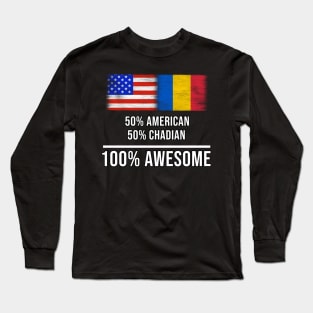 50% American 50% Chadian 100% Awesome - Gift for Chadian Heritage From Chad Long Sleeve T-Shirt